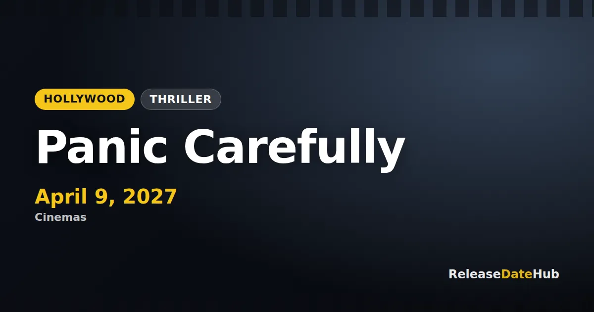 Panic Carefully release date April 9, 2027