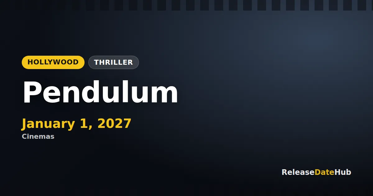 Pendulum release date January 1, 2027