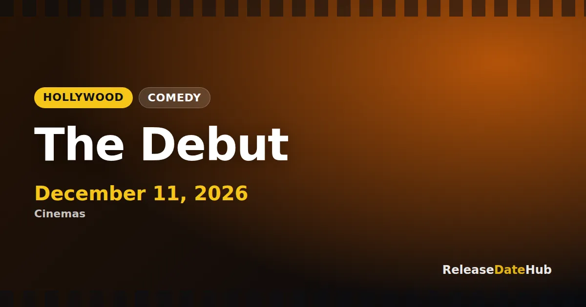 The Debut release date December 11, 2026